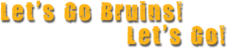 Let's Go Bruins! Let's Go!